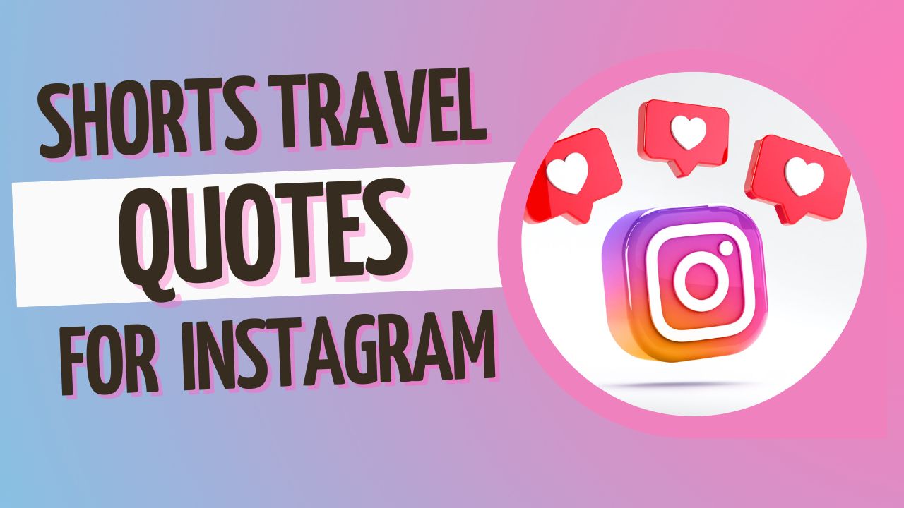 Shorts Travel Quotes for Instagram