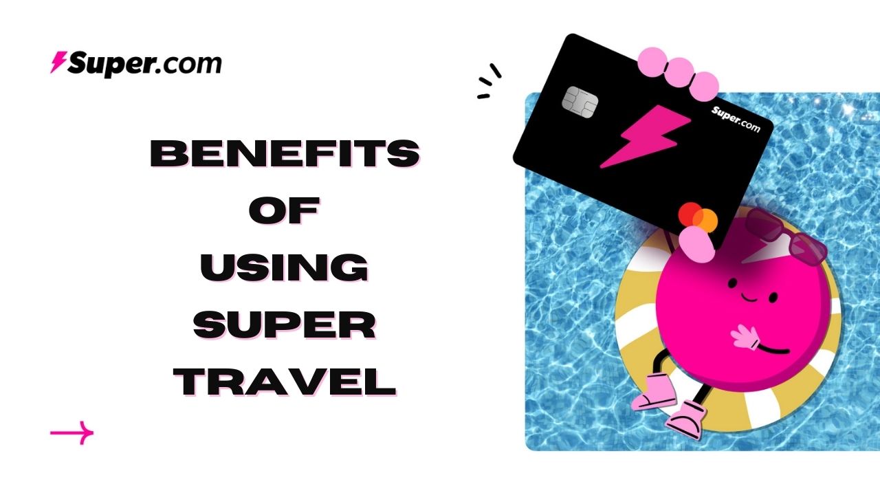 Benefits of Using Super Travel
