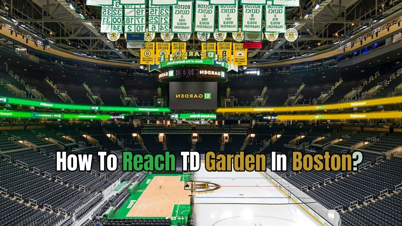 Best Way To Reach TD Garden In Boston